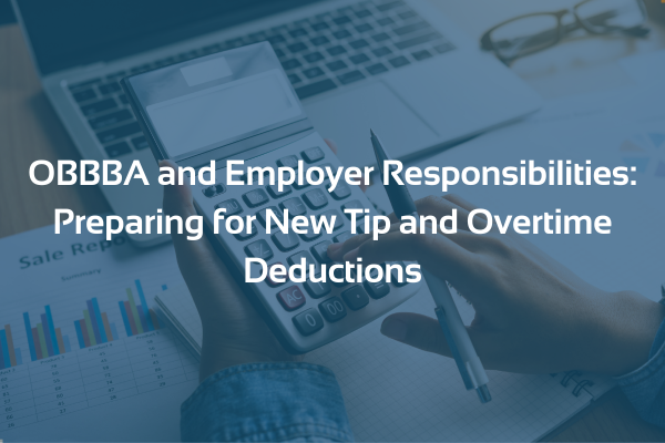 person with calculator with a blue overlay. text reads: OBBA and employer responsibilities: preparing for new tip and overtime deductions