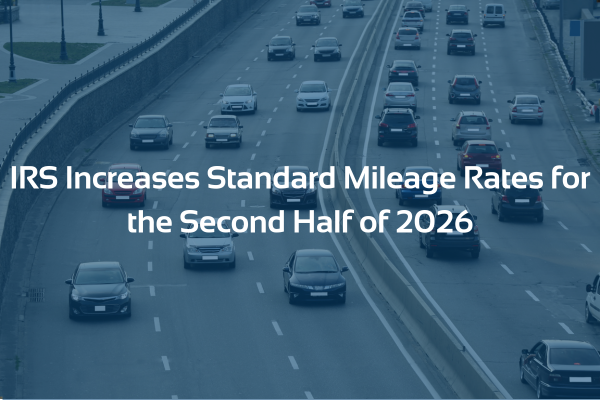 IRS Increases Standard Mileage Rates for the Second Half of 2026